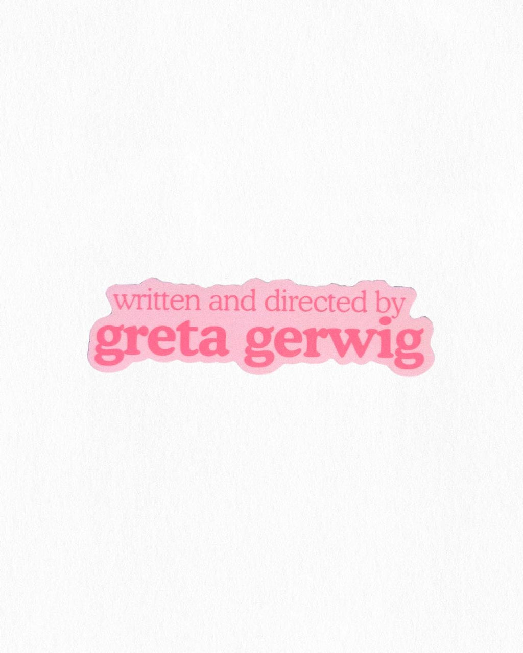 Written and Directed by Greta Gerwig Sticker
